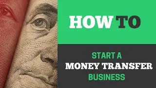 [271] How to start a money transfer business? (updated intro message)