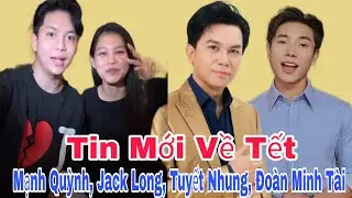 Tin Mới Tết MẠNH QUỲNH, JACK LONG, TUYẾT NHUNG, ĐOÀN MINH TÀI Fan Vui | Lisa Trần News
