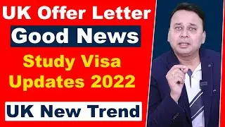 UK Offer Letter Good News | Study Visa Updates 2022 | UK New Trend |