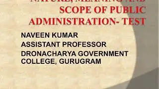 Test - Nature, meaning And Scope Of Public Administration