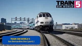 TSW5 | San Bernardino - LA Union - San Bernardino (part1) MP36PH-3C ML. Train Sim World 5