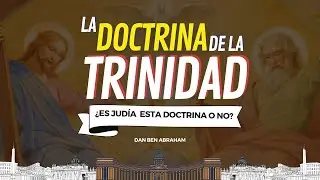 La doctrina de la Trinidad Basada en Filipenses 2 5 9 | Dan Ben Abraham