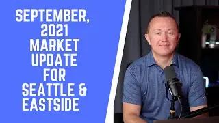 September 2021 Real Estate Market Update, for Seattle and Bellevue. Seattle Real Estate News Today!