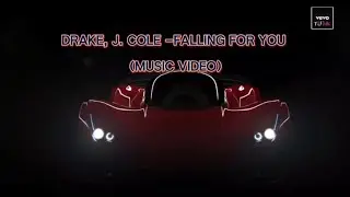 Drake, J. Cole - Falling For You (Music Video) Lyrics