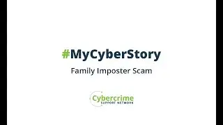 My Cyber Story: Antoinette, Family Imposter Scam