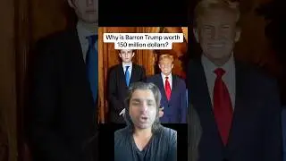 Why is Barron Trump worth 150 million dollars?