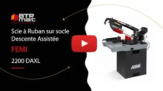 FEMI - Scie à Ruban sur socle avec Descente Assistée 2200 DAXL
