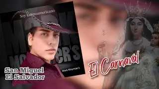 SAN MIGUEL EL SALVADOR - SU CARNAVAL - MARK MOUNIER'S 