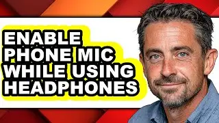 How to Enable Phone Mic While Using Headphones - Full Guide