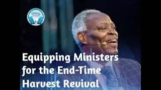 𝐄𝐪𝐮𝐢𝐩𝐩𝐢𝐧𝐠 𝐌𝐢𝐧𝐢𝐬𝐭𝐞𝐫𝐬 𝐟𝐨𝐫 𝐭𝐡𝐞 𝐄𝐧𝐝-𝐓𝐢𝐦𝐞 𝐇𝐚𝐫𝐯𝐞𝐬𝐭 𝐑𝐞𝐯𝐢𝐯𝐚𝐥 || 𝐏𝐚𝐬𝐭𝐨𝐫 (𝐃𝐫) 𝐖.𝐅. 𝐊𝐮𝐦𝐮𝐲𝐢