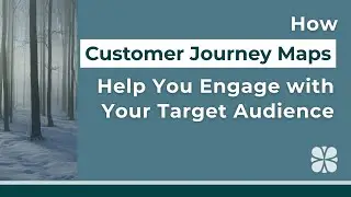 How Customer Journey Maps Help You Engage with Your Target Audience