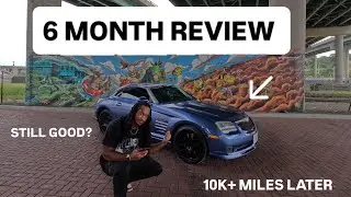 CHRYSLER CROSSFIRE SRT-6 | 6 MONTH OWNERSHIP REVIEW!