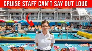 7 Things Cruise Ship Crew Secretly Wish You'd Stop Doing (You're Probably Guilty of #3)