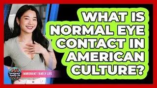 What Is Normal Eye Contact In American Culture?