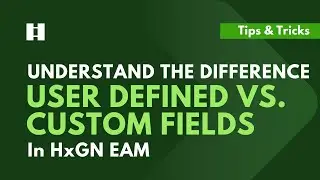 Understanding the Difference Between UDFs and Custom Fields in HxGN EAM | DigitalThinker Inc.