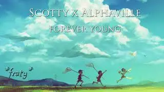 Scotty x Alphaville - Forever Young (fraty cut)