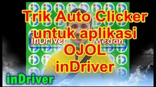 TRIK AUTO CLICKER PADA OJOL INDRIVER UNTUK MEMENANGKAN ORDERAN TERDEKAT, 100 % SANGAT DISARANKAN
