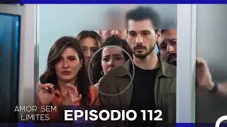 Amor Sem Limites 112. Epis&oacute;dio (Dublagem em Portugu&ecirc;s)