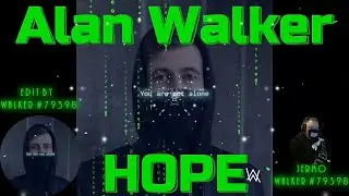 Alan Walker -  Hope - 4K 60fps Visualizer remake by Walker# 79398.