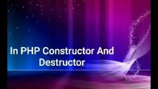 In PHP Constructor And Destructor