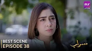 Saraab | Episode 38 &ndash; Best Scene | Fazyla Laasharie &ndash; Salman Saeed | Pakistani Drama - #aurLife