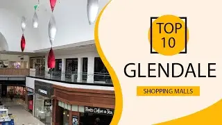 Top 10 Shopping Malls to Visit in Glendale, California | USA - English