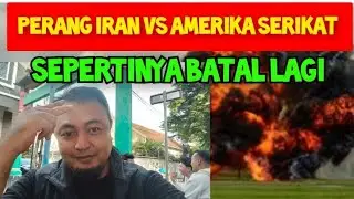 PERANG IRAN VS AMERIKA SERIKAT SEPERTINYA BATAL LAGI DAN LAGI