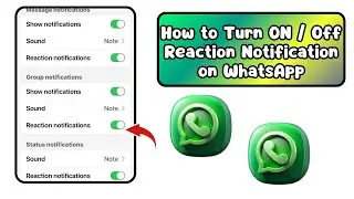 How to Turn ON / Off Reaction Notification on WhatsApp