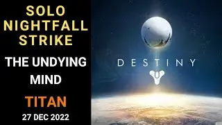 Destiny 1 - SOLO Flawless Nightfall Strike - The Undying Mind - Titan - Gold Tier - 27 Dec 2022