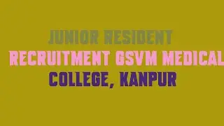Junior Resident Recruitment GSVM Medical College, Kanpur