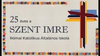 A Szent Imre Római Katolikus Általános Iskola és Óvoda 25 éves Jubileumi Gálaműsora