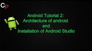 What is Android Architecture| Installation of Android Studio 2020 in Hindi| Android Tutorials Hindi