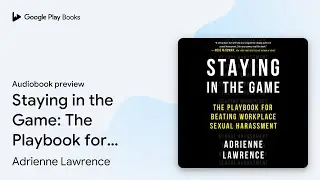Staying in the Game: The Playbook for Beating&hellip; by Adrienne Lawrence &middot; Audiobook preview
