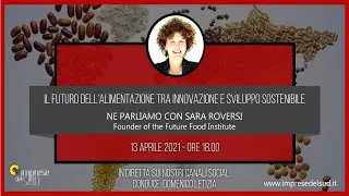 Ne parliamo con Sara Roversi - Il futuro dell'alimentazione tra innovazione e sviluppo sostenibile.