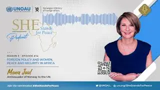 Episode 36 | Ambassador Mona Juul | The Foreign Policy and WPS in Africa