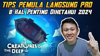 8 TIPS PEMULA BERMAIN CREATURES OF THE DEEP DI 2024❗Yang Terakhir Pasti Bikin Semangat Lagi❗