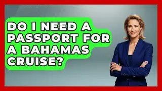 Do I Need A Passport For A Bahamas Cruise? - The Rail and Cruise Experts