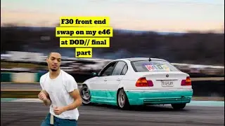 F30 front end swap on my e46 at DOD / Final part 