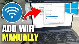 How To Add Wireless Network Manually in Windows 11