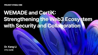 [ПРОЕКТ STABLE ONE] CertiK: Укрепление экосистемы Web3 посредством безопасности и совместной работы