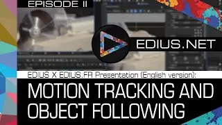 EDIUS X EDIUS.FR Presentation (English version) II: Отслеживание движения и слежение за объектом