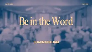 Be in the Word | Shaun Graham | CLC St Helens - Sunday 11 Jan 2026