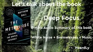 Deep Focus  Read the book in 8 minutes：&ldquo;The Metaverse And How It Will Revolutionize Everything&rdquo;