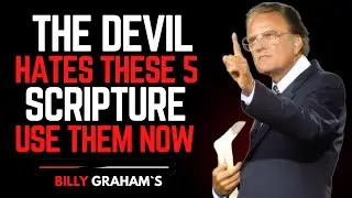 THE DEVIL HATES THESE 5 SCRIPTURE USE THEM NOW | BILLY GRAHAM |
