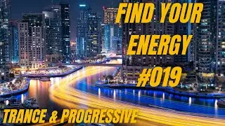 Find Your Energy 019 - Progressive Trance, Uplifting Trance, Vocal Trance