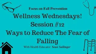 Wellness Wednesday #12: Ways to Reduce Your Fear of Falling!