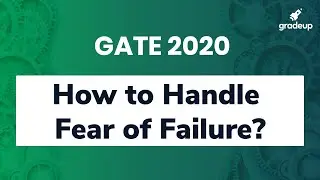 How to Handle Fear of Failure & Stress during GATE 2020 Exam | Gradeup