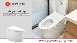 B&agrave;n giao v&agrave; lắp đặt bồn cầu tự động TOTO CES9720
