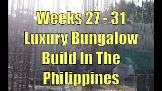 Неделя 27&ndash;31 Строительство роскошного бунгало на Филиппинах.