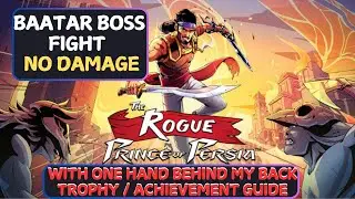 WITH ONE HAND BEHIND MY BACK Trophy & Achievement Guide- Baatar Boss: The Rogue Prince of Persia